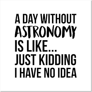 A Day Without astronomy Posters and Art